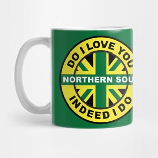 Northern Soul Do I love you indeed I do Mug